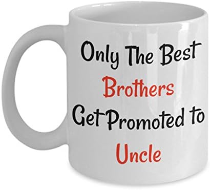 Uncle Coffee Mug-New Uncle Gifts-Only The Best Brothers Get Promoted To Uncle-Funny Tea Cup-Perfect Novelty Gift Ideas For Niece, Nephew, Kids and Others. (11oz)