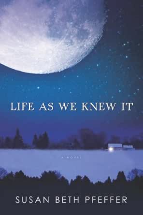 Life As We Knew It Life As We Knew It Series Book 1 Kindle Edition By Pfeffer Susan Beth Children Kindle Ebooks Amazon Com