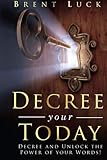 Decree Your Today: Unlock the Power of Your Words! by