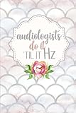 Audiologists Do It Til It Hz: 6x9 Blank Lined