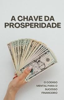 Livro A Chave da Prosperidade: O Código Mental para o Sucesso Financeiro
