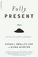 Fully Present: The Science, Art, and Practice of Mindfulness