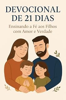 Livro Devocional de 21 Dias: Ensinando a Fé aos Filhos com Amor e Verdade
