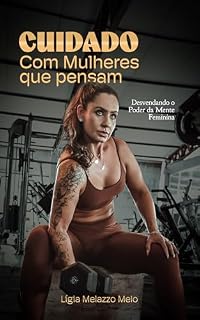 Livro Cuidado com Mulheres que Pensam: Desvendando o Poder da Mente Feminina (Desafiando Limites)
