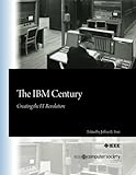 The IBM Century: Creating the IT Revolution