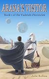 Arana's Visitor (The Vadelah Chronicles, Book 1) by Julie Rollins