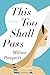 This Too Shall Pass: A Novel