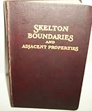 The Legal Elements of Boundaries and Adjacent Properties, Skelton, Ray H., 0672800853