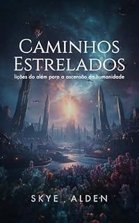 Livro Caminhos Estrelados: Lições do Além para a Ascensão da Humanidade