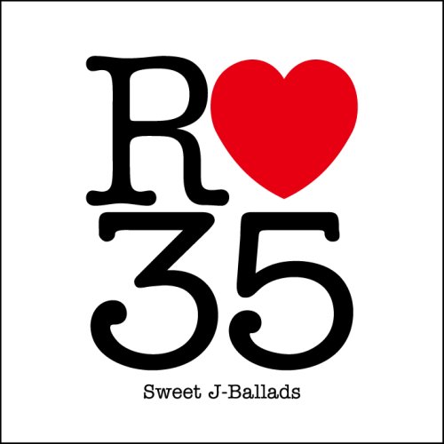 Ｒ３５　Ｓｗｅｅｔ　Ｊ－Ｂａｌｌａｄｓ [Compilation]