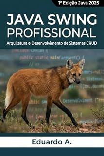 Livro Java Swing Profissional: Arquitetura e Desenvolvimento de Sistemas CRUD