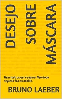 Livro Desejo Sobre Máscara: Nem todo prazer é seguro. Nem todo segredo fica escondido.