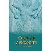 Cult of Aphrodite: Rites and Festivals of the Golden One