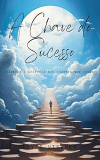 Livro A Chave do Sucesso: Hábitos e Atitudes que Transformam Vidas