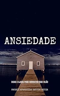 Livro ANSIEDADE: DICAS E AJUDA PARA COMBATER ESSE VILÃO