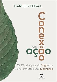 Livro Conexão em ação: os 10 princípios do Yoga que transformam a sua Liderança