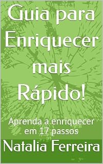 Livro Guia para Enriquecer mais Rápido!: Aprenda a enriquecer em 17 passos