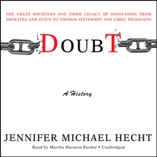 Doubt: A History: The Great Doubters and Their Legacy of Innovation