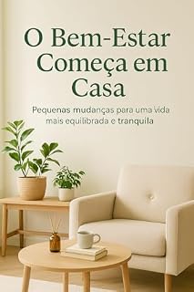 Livro O bem-estar começa em casa: Pequenas mudanças para uma vida mais equilibrada e tranquila