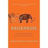 Regenesis: How Synthetic Biology Will Reinvent Nature and Ourselves