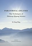 Paranormal Abilities: The Techniques of Zhineng Qigong Science by Dr Pang Ming, Wei Qi Feng