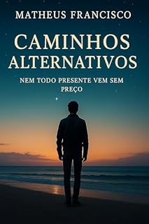 Livro Caminhos Alternativos: Nem Todo Presente Vem sem Preço