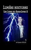 Lumière nocturne (Les Liens du Sang-Livre 2) (French Edition) by Amy Blankenship, Louise Le Bars