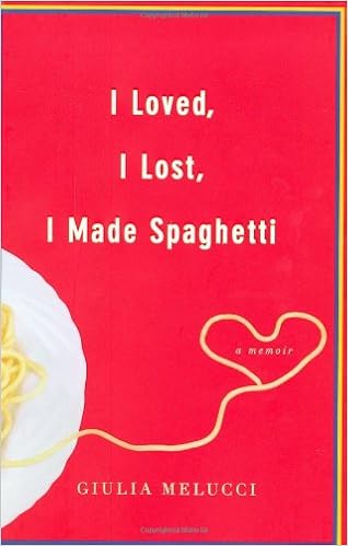 I Loved I Lost I Made Spaghetti Melucci Giulia 9780446534420 Amazon Com Books