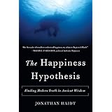 The Happiness Hypothesis: Finding Modern Truth in Ancient Wisdom