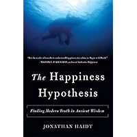 The Happiness Hypothesis: Finding Modern Truth in Ancient Wisdom
