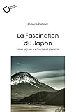 La Fascination du Japon : Idées reçues sur l'archipel japonais by 
