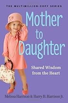 Mother to Daughter, Revised Edition: Shared Wisdom from the Heart
