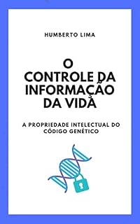 Livro O Controle da Informação da Vida: A Propriedade Intelectual do Código Genético