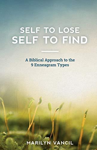 Self to Lose - Self to Find: A Biblical Approach to the 9 Enneagram Types