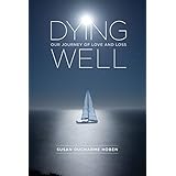 Dying Well: Our Journey of Love and Loss