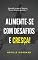 Livro Alimente-se com desafios e cresça (Palestras de Neville Goddard)