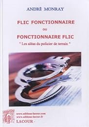 Flic fonctionnaire ou fonctionnaire flic