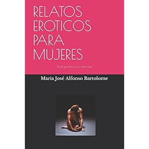 RELATOS EROTICOS PARA MUJERES: Abre puertas a tus fantasías (HISTORIAS PARA MUJERES) (Spanish Edition)