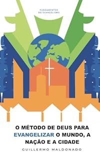 Livro O Método de Deus para Evangelizar o Mundo, a Nação e a Cidade (Fundamentos da Evangelização Livro 2)