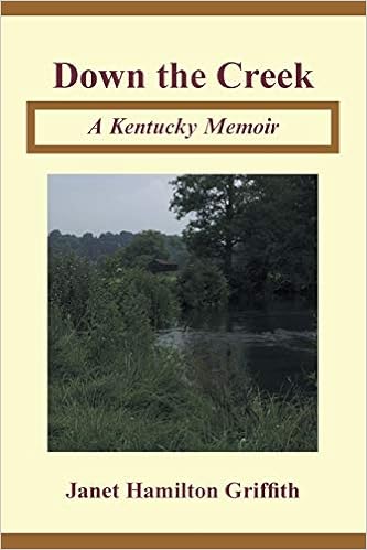 Down The Creek A Kentucky Memoir Griffith Janet Hamilton 9781504919791 Amazon Com Books