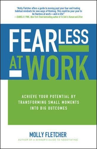 Fearless at Work: Achieve Your Potential by Transforming Small Moments into Big Outcomes