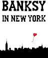 Banksy In New York Ray Mock 9780990643715 Amazon Com Books