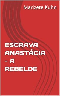Livro ESCRAVA ANASTÁCIA - A REBELDE