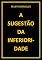 Livro A SUGESTÃO DA INFERIORIDADE