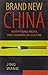 Brand New China: Advertising, Media, and Commercial Culture