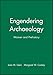 Engendering Archaeology: Women and Prehistory