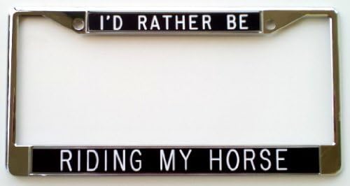 I'd Rather Be Riding My Horse black background Shiny Metal License Plate Frame