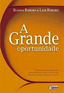Livro A grande oportunidade: Uma história apaixonante sobre autoconhecimento, poder, comunicação, inteligência, emoção e trabalho em equipe