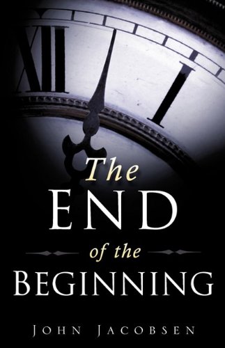 The End of the Beginning by John Jacobsen