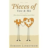 Pieces of You &amp; Me: How Lovers Complete Each Other